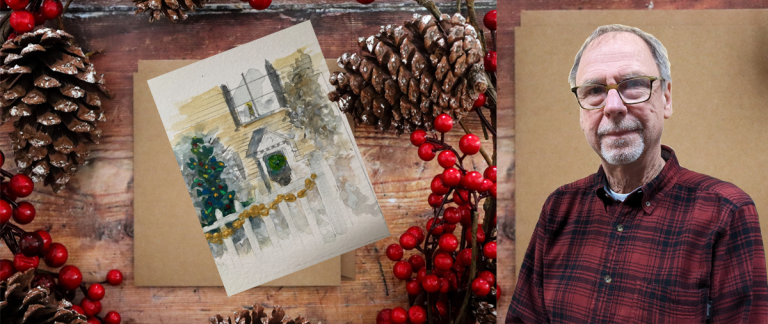 Holiday card of mixed media watercolor of front of a house and the artist Bob Burns