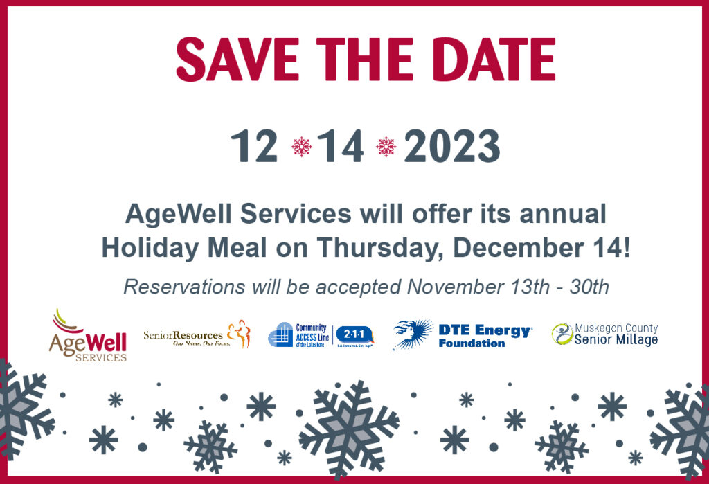 Save the date, December 14, 2023, AgeWell Services will offer its annual Holiday Meal on Thursday, December 14, 2023. Reservations will be accepted November 13-30.